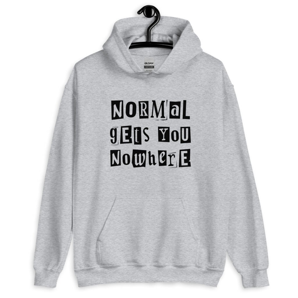 Sport grey hoodie sweatshirt with the phrase 'Normal gets you nowhere' printed on the front.