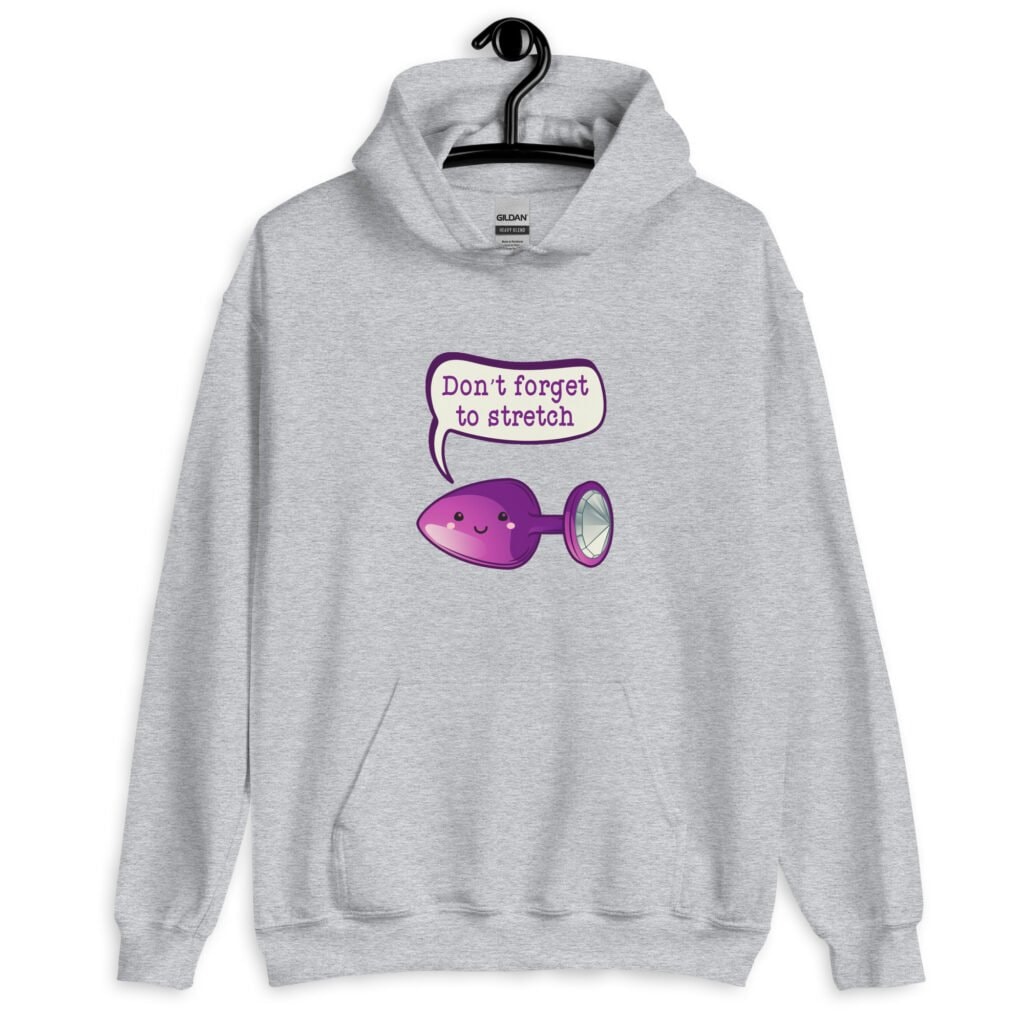 Sport grey hoodie sweatshirt that has image of a purple anal plug with a smile face with a speech bubble above with the words 'Don't forget to stretch'. The graphics are printed on the front of the hoodie.