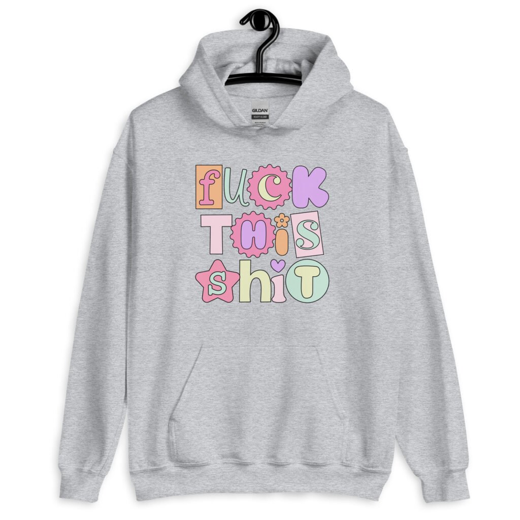 Sport grey hoodie sweatshirt with colorful pastel font 'Fuck this shit' graphics printed on the front.