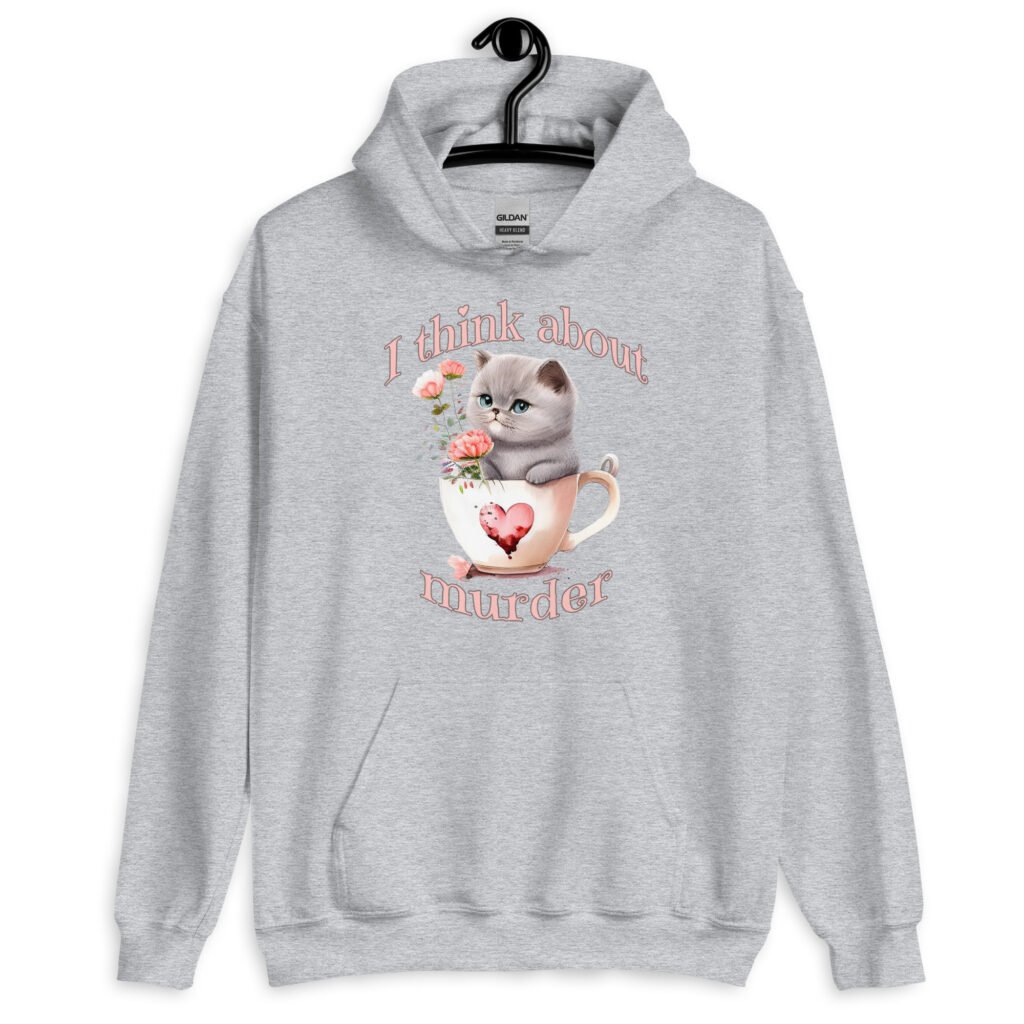 Sport grey hoodie sweatshirt that says 'I think about murder' with image of cute fluffy kitten sitting in a teacup printed on the front.