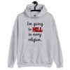 Sport grey hoodie sweatshirt with the text 'I'm going to hell in every religion' printed on the front.