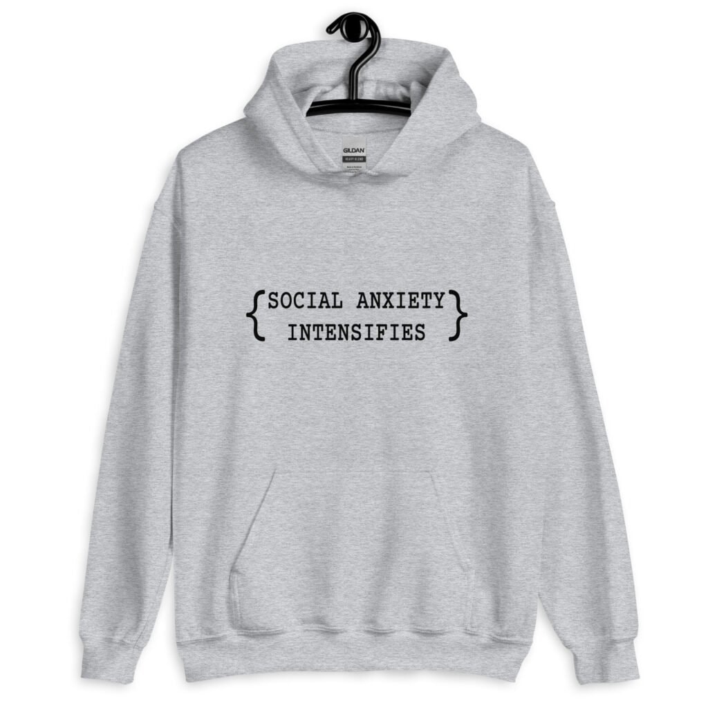 Sport grey hoodie sweatshirt with the text 'Social anxiety intensifies' printed on the front.