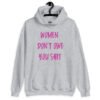 Sport grey hoodie sweatshirt with the words 'Women don't owe you shit' printed on the front in pink.