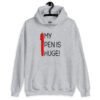 Sport grey hoodie sweatshirt with an image of a big red pen and the words 'My pen is huge' printed on the front. The words Pen and is are close together so that at first glance it appears that it says penis instead of pen is.