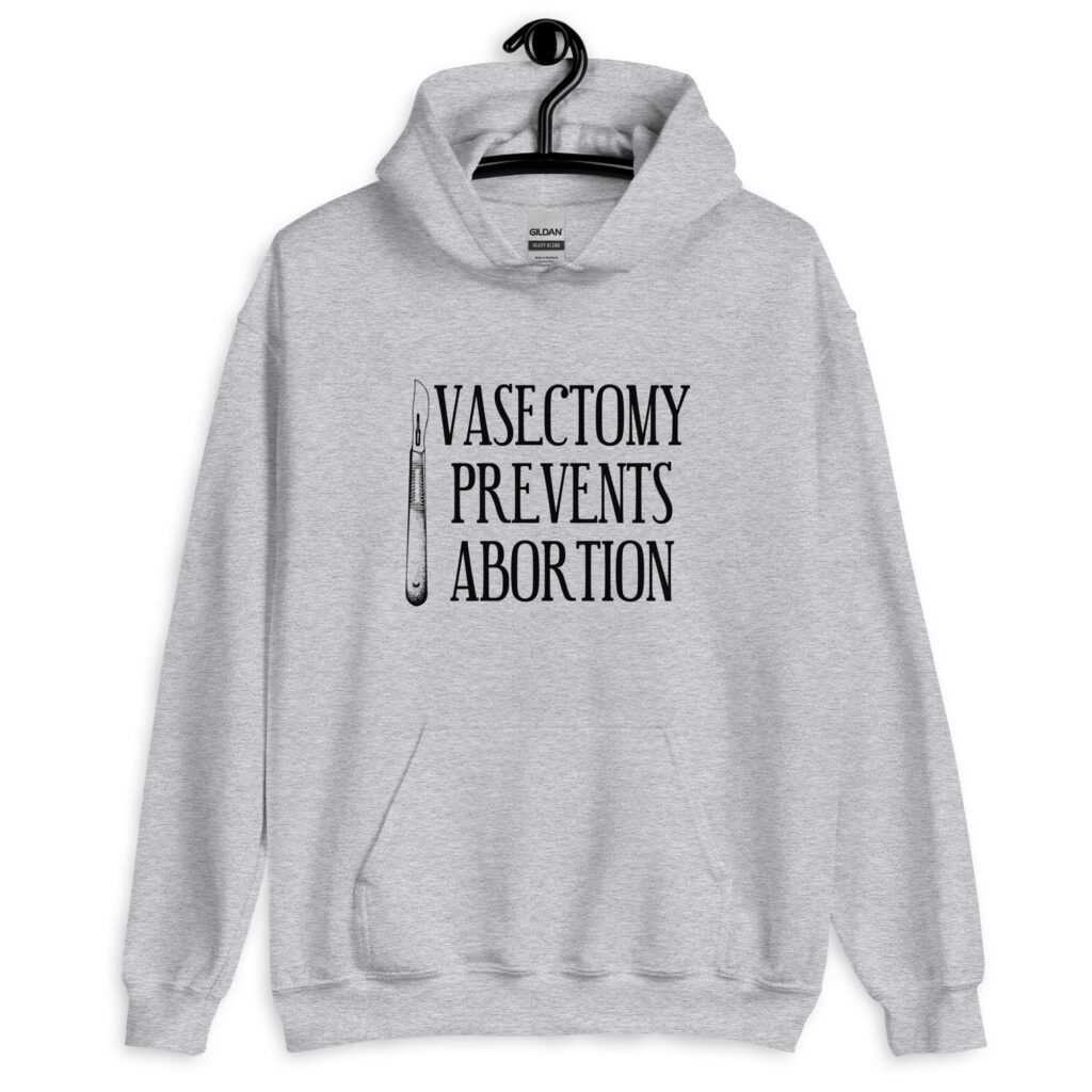 Sport grey hoodie sweatshirt that has an image of a surgical scalpel and the phrase 'Vasectomy prevents abortion' printed on the front.