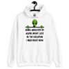 White hoodie sweatshirt with image of an alien and the words 'Being abducted by aliens might just be the vacation I need right now' printed on the front.