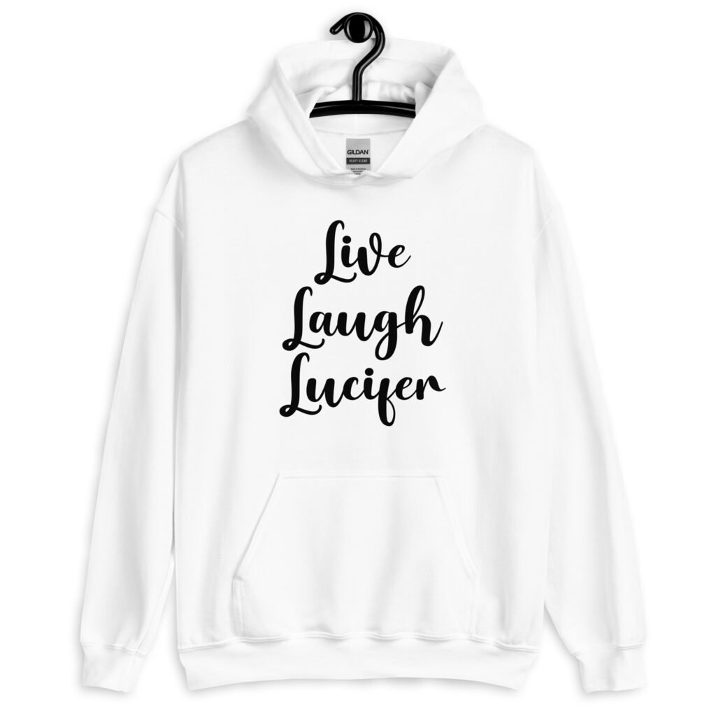 White hoodie sweatshirt with the parody phrase 'Live, Laugh, Lucifer' printed on the front.