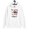 White hoodie sweatshirt with the text 'I'm going to hell in every religion' printed on the front.