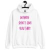 White hoodie sweatshirt with the words 'Women don't owe you shit' printed on the front in pink.
