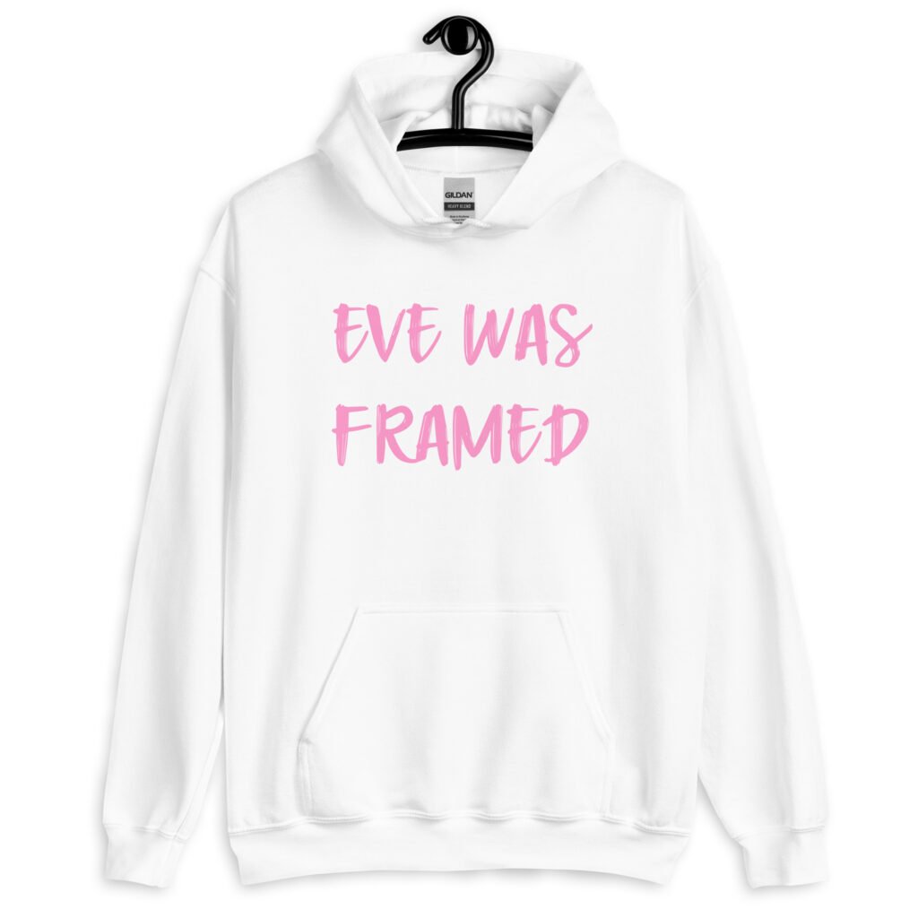 White hoodie sweatshirt with the text 'Eve was framed' printed on the front in pink.