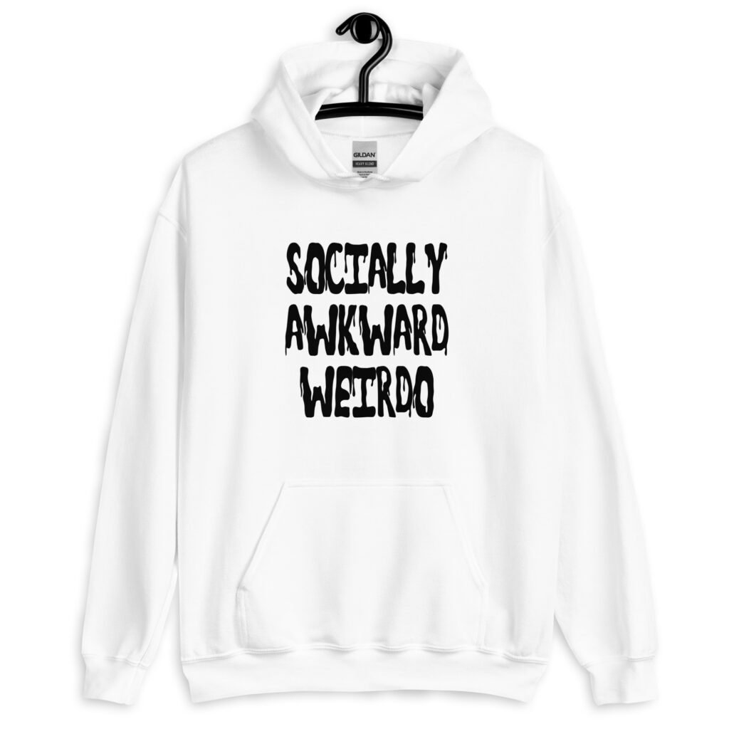 White hoodie sweatshirt with the text 'Socially awkward weirdo' printed on the front.