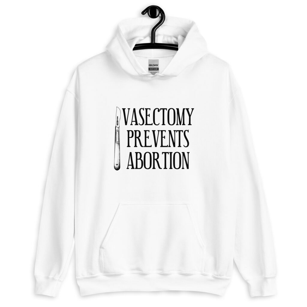 White hoodie sweatshirt that has an image of a surgical scalpel and the phrase 'Vasectomy prevents abortion' printed on the front.