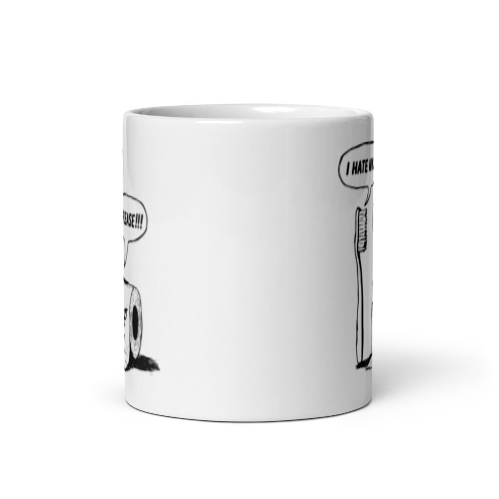 White ceramic mug with a cartoon graphic on both sides. The cartoon is a line drawing of a toothbrush and roll of toilet paper. Both have speech bubbles above . The toothbrush says 'I hate my job' and the toilet paper says 'Oh please.'