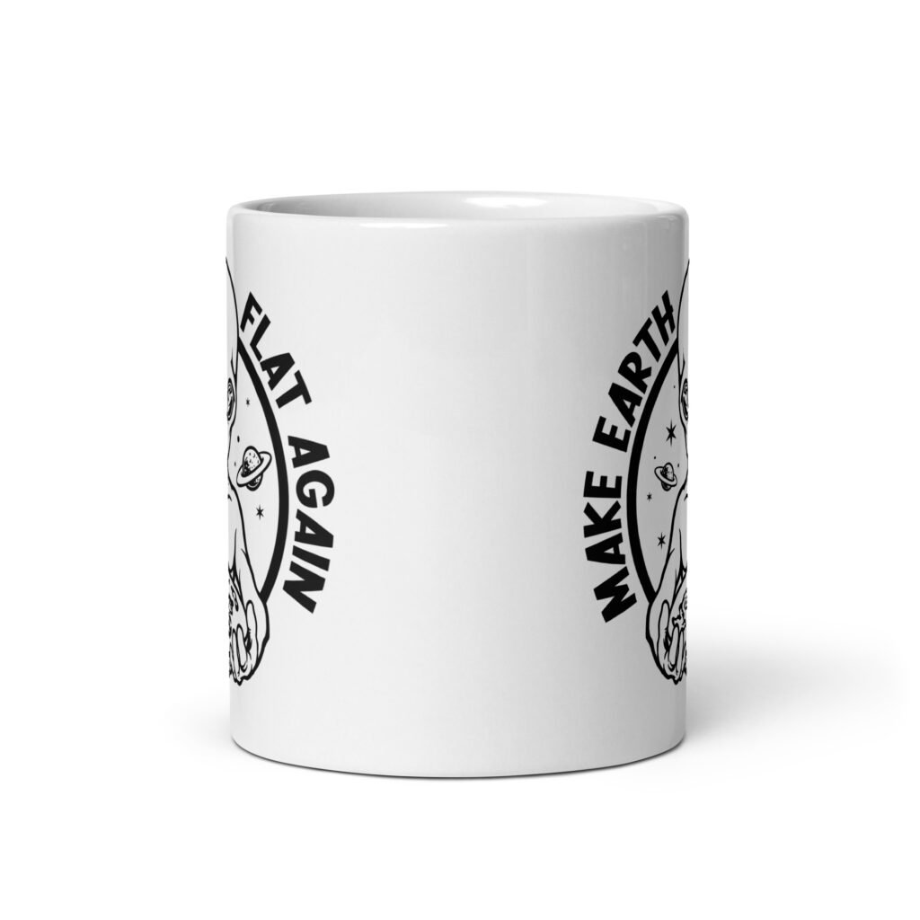 White ceramic coffee mug with an image of an alien holding a flat earth and the phrase 'Make earth flat again' printed on both sides.