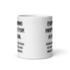 White ceramic mug with the text 'Everything happens for a reason. Sometimes the reason is you're stupid and make bad decisions' printed on both sides.