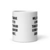White ceramic coffee mug with the phrase 'No, I don't have a moment to talk about your lord and savior Jesus Christ.' printed on both sides.
