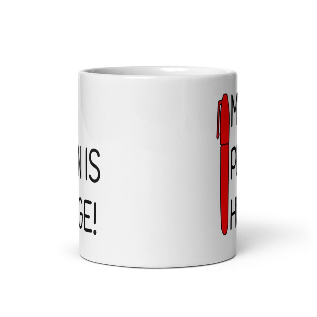 White ceramic coffee mug with an image of a big red pen and the words 'My pen is huge' printed on both sides. The words Pen and is are close together so that at first glance it appears that it says penis instead of pen is.