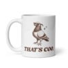 White ceramic mug with an image of a pigeon and the words 'That's coo.' printed on both sides.
