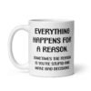 White ceramic mug with the text 'Everything happens for a reason. Sometimes the reason is you're stupid and make bad decisions' printed on both sides.