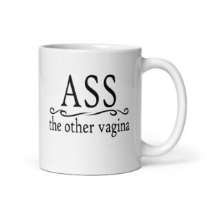 White ceramic mug with the text 'ASS the other vagina' printed on both sides.