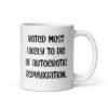 White ceramic mug with the text 'Voted most likely to die of autoerotic asphyxiation.' printed on both sides.