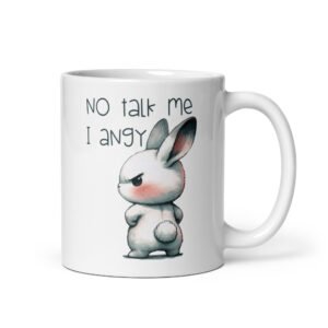 White ceramic coffee mug with an image of an angry bunny and the text 'No talk me I angy' printed on both sides of the mug.