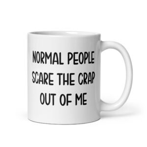 White ceramic coffee mug with the text 'Normal people scare the crap out of me' printed on both sides.
