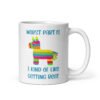 White ceramic coffee mug with an image of a colorful donkey pinata with the words 'Worst part is I kind of like getting beat' printed on both sides.