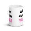 White ceramic mug with the text 'Ask me about my vagina' printed on both sides.