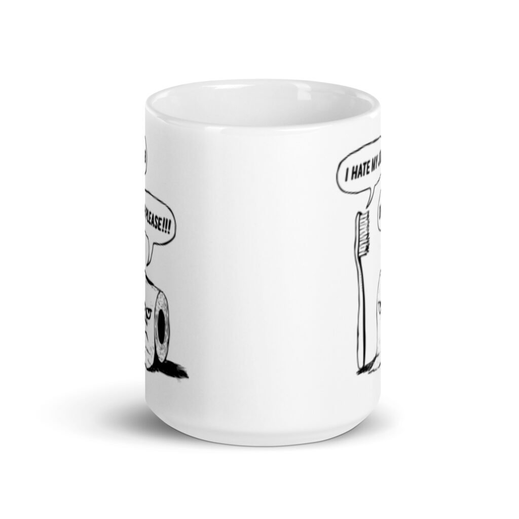 White ceramic mug with a cartoon graphic on both sides. The cartoon is a line drawing of a toothbrush and roll of toilet paper. Both have speech bubbles above . The toothbrush says 'I hate my job' and the toilet paper says 'Oh please.'