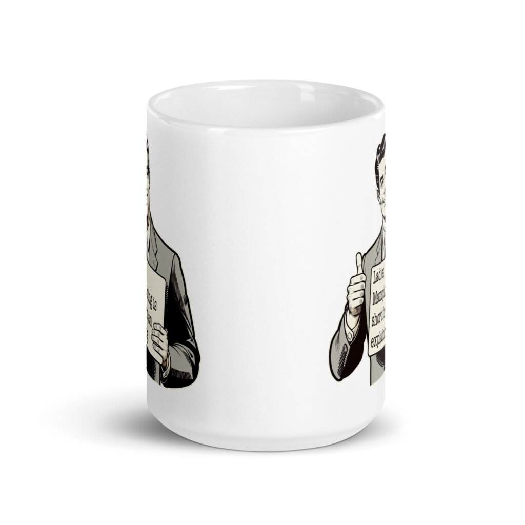 White ceramic coffee mug with graphic of retro man holding sign that says 'Ladies, mansplaining is short for man explaining' printed on both sides.