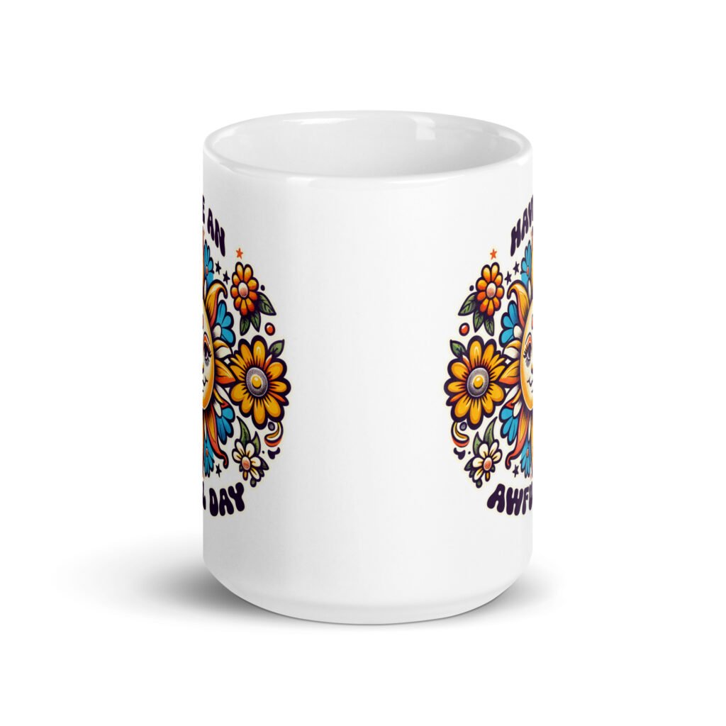White ceramic coffee mug with a sun graphic and the text 'Have an awful day' printed on both sides.