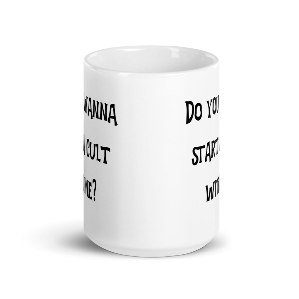 White ceramic coffee mug with with the text 'Do you wanna start a cult with me' printed on both sides.
