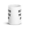 White ceramic coffee mug with the text 'Does this mug make my dick look big?' printed on both sides.