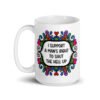 White ceramic mug with a colorful doodle graphic and the words 'I support a man's right to shut the hell up.' The design is printed on both sides of the mug.