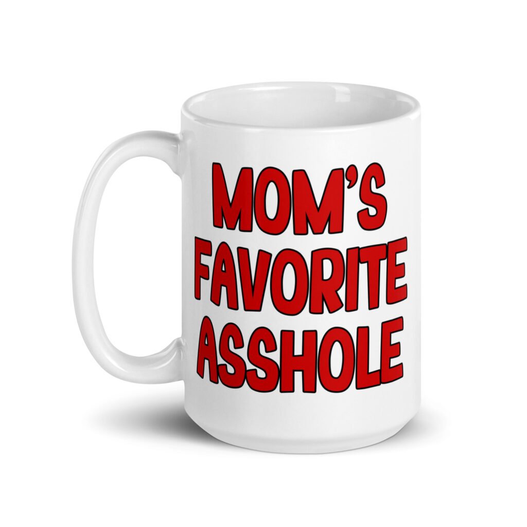 White ceramic mug with the text 'Mom's favorite asshole' printed in red on both sides of the mug.