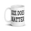 White ceramic coffee mug with the text 'Size does matter' printed on both sides.