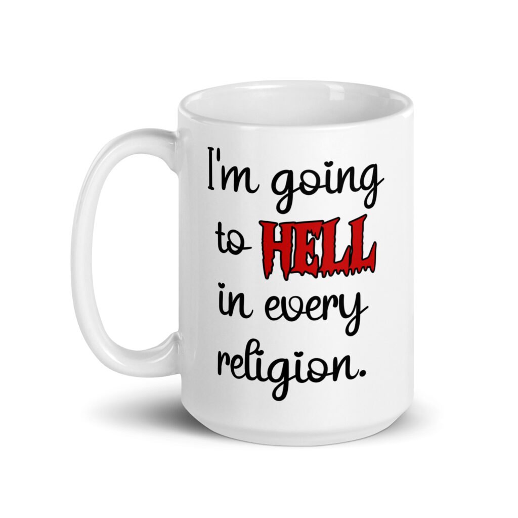 White ceramic mug with the text 'I'm going to hell in every religion' printed on both sides.