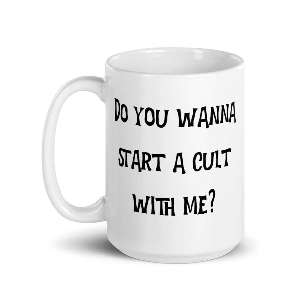 White ceramic coffee mug with with the text 'Do you wanna start a cult with me' printed on both sides.