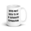 White ceramic mug with the text 'Voted most likely to die of autoerotic asphyxiation.' printed on both sides.