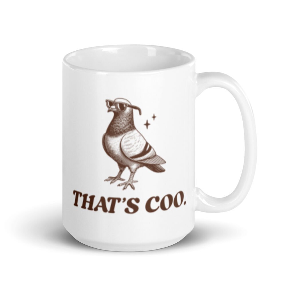 White ceramic mug with an image of a pigeon and the words 'That's coo.' printed on both sides.
