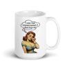 White ceramic coffee mug with an image of a busty pin-up lady with thought bubble that says 'I wish I had serotonin instead of these huge tits' printed on both sides of the mug.