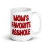 White ceramic mug with the text 'Mom's favorite asshole' printed in red on both sides of the mug.