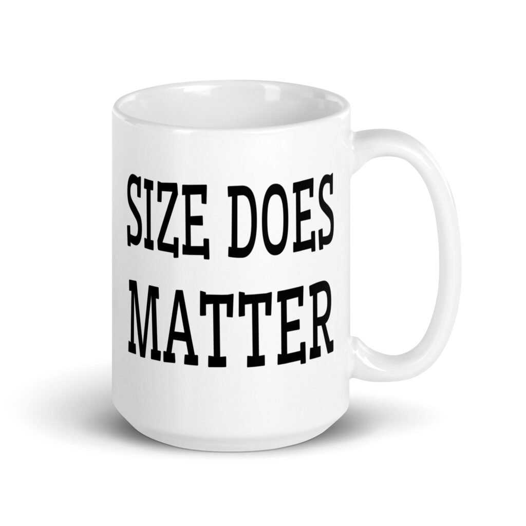 White ceramic coffee mug with the text 'Size does matter' printed on both sides.