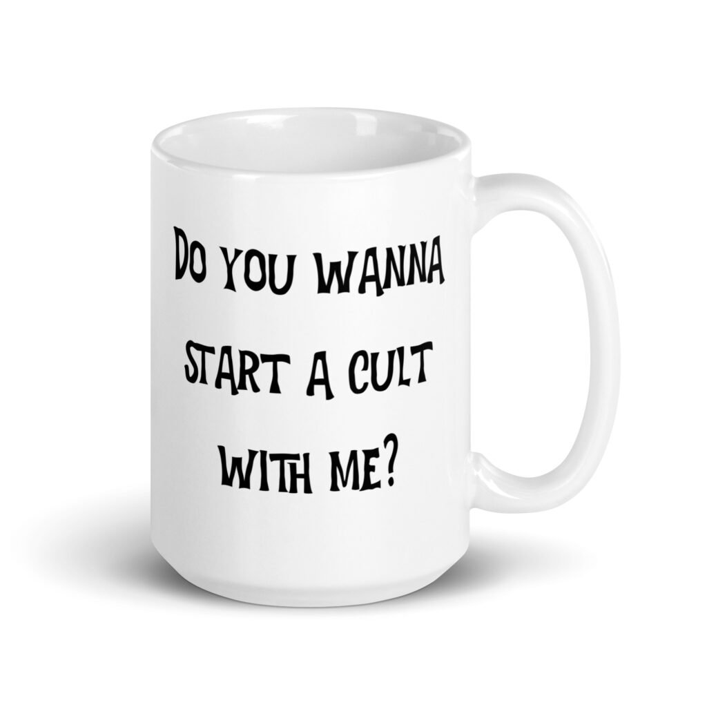 White ceramic coffee mug with with the text 'Do you wanna start a cult with me' printed on both sides.