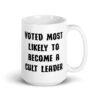 White ceramic coffee mug with the text 'Voted most likely to become a cult leader' printed on both sides.