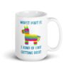 White ceramic coffee mug with an image of a colorful donkey pinata with the words 'Worst part is I kind of like getting beat' printed on both sides.
