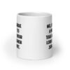 White ceramic coffee mug with the phrase 'No, I don't have a moment to talk about your lord and savior Jesus Christ.' printed on both sides.