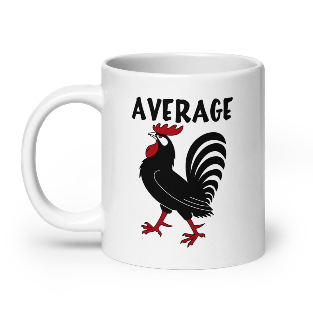 White ceramic mug with image of a rooster and the word 'Average' printed on both sides.
