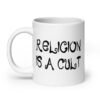 White ceramic coffee mug with the text 'Religion is a cult' printed on both sides.